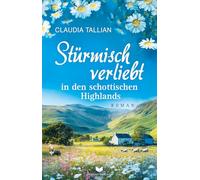 Stürmisch verliebt in den schottischen Highlands (Verliebt in Schottland 5)
