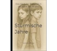 Stürmische Jahre: Das Haus der Pubertät in der Stadt der Muster
