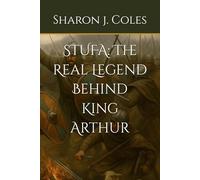 STUFA: The Real Legend Behind King Arthur