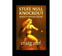 Stufe Null Knockout BUCH 5: EXPLOIT-JÄGER: Ein LitRPG-Dungeon-Brawler mit einer übermächtigen Level-Null-Heldin, die alles kurz und klein prügelt.