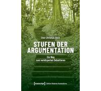 Stufen der Argumentation: Ein Weg zum verkörperten Debattieren (Edition Moderne Postmoderne)