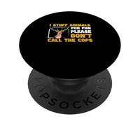 Stuff Animali Per Divertimento Per Favore Non Chiamare I Poliziotti Tassidermia PopSockets PopGrip Adesivo