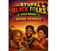 Stuff Black Folks Talk About: A Deep Dive into the Phrases, Icons, and Everyday Magic of the Black Experience
