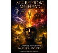 Stuff From My Head: A Collection of Stories, Volume One: 1