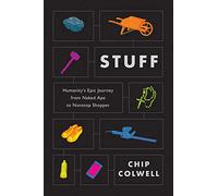 Stuff: Humanity's Epic Journey from Naked Ape to Nonstop Shopper