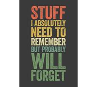Stuff I Absolutely Need To Remember But Probably Will Forget: 6 x 9 Blank Lined Notebook Journal Vintage - Funny Saying Sarcastic Work Gag Gift for Office Coworkers, Employees, Adults, Boss