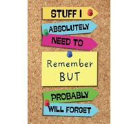 Stuff I Absolutely Need To Remember But Probably Will Forget: Funny Saying Blank Lined Notebook Journal for Adults, Men, Women, Office Co-workers, Friends and Family