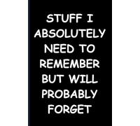 Stuff I Absolutely Need to Remember But Will Probably Forget
