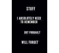 STUFF I ABSOLUTLEY NEED TO REMEMBER SARCASTIC NOTES: Organize My Chaos Notebook, Quirky Office Supplies, Daily Notes Journal, Funny Productivity Planner, Forgetful Person Gift