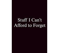 Stuff I Can’t Afford to Forget Journal Notebook