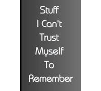 Stuff I Can't Trust Myself to Remember Journal: Stuff My Brain Forgets Faster Than I Can Say ‘Oops!'
