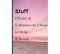 Stuff I forget in 5 Minutes-So I Need to Write it Down!: "A Funny Memory Journal for Seniors, Forgetful Folks, and Everyone in Between".