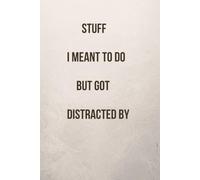 Stuff I meant to do but got distracted by : Funny Notebook for Work, Gag Gift, Boss, Office, Secret Santa for Coworker (Lined Journal)