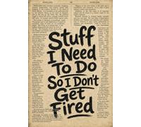 Stuff I Need To Do So I Don't Get Fired: 6x9 Lined Funny Coworkers and employees Notebook, 120 Pages Office gag gifts | Procrastinators and busy professionals Gift Idea