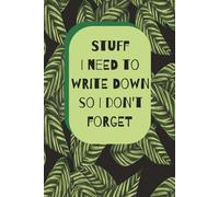 Stuff I Need to Write Down So I Don't Forget: lined notebook for ideas and journaling| Blank notebook