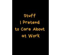 Stuff I Pretend to Care About at Work