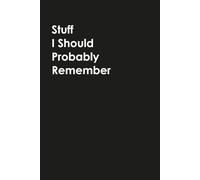 Stuff I Should Probably Remember: Funny Notebook For Coworkers and Family