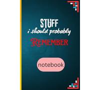 Stuff I Should Probably Remember: Funny Notebook / Journal, Gift For Co-workers / Colleagues, Friends and Family, 120 Pages