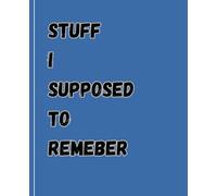 Stuff I Supposed to Remember: Navy Blue Notebook | 110 Lined Pages | For School, University & Work | 7.5 × 9.25 inches