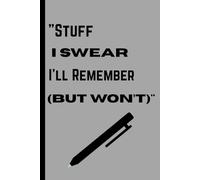 "Stuff I Swear I’ll Remember (But Won’t)": A Funny Notebook Gift for Seniors - Ideal for women, men, and anyone who knows the struggle of forgetting. ... a journal, memory book, or just a good laugh!