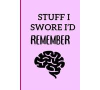 Stuff I Swore I'd Remember: Funny Notebook Journal Gift For Family and Friends