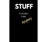 Stuff I'll probably forget anyway: For all those thoughts you’ll forget-now safely stored!