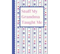 Stuff My Grandma Taught Me: A 100-page journal to write about the lessons, the laughs, and the extra treats when mom wasn't looking. A beautiful space to keep grandma’s stories alive.