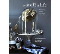 Stuff of Life: Arranging things ordinary & extraordinary