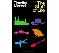 The Stuff of Life by Prof. Timothy Morton