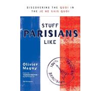 Stuff Parisians Like: Discovering the Quoi in the Je Ne Sais Quoi [Lingua Inglese]