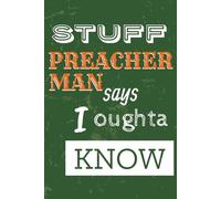 Stuff Preacher Man Says I Oughta Know Sermon Journal: Christian notebook with large line spacing, minimalist design, allowing 2 years of sermon notes ... Easter, Baptisms, Family and Church Groups
