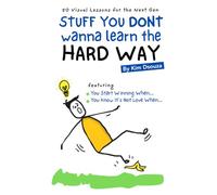 Stuff You Don't Wanna Learn the Hard Way: 50 Visual Lessons for Life, Growth, Relationships and Everything In Between