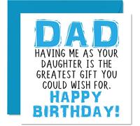 Stuff4 Biglietti di compleanno divertenti per papà, con scritta Having Me As Your Daughter Greatest Gift Wish, biglietto di auguri di compleanno da figlia a padre, 145 mm x 145 mm, per papà