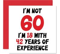 Biglietto di auguri per 60° compleanno per donne e uomini con scritta in lingua inglese "Not 60 I'm 18 With 42 Years Experience" divertente biglietto di auguri 145mm