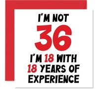 Biglietto di auguri per il 36° compleanno per donne e uomini con scritta in lingua inglese "Not 36 I'm 18 With 18 Years Experience" divertente biglietto di auguri 145mm umoristico