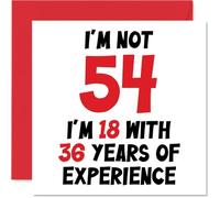 Stuff4 Biglietto di auguri per il 54° compleanno per donne e uomini con scritta in lingua inglese Not 54 I'm 18 With 36 Years Experience divertente biglietto di auguri per 54° compleanno per 145mm