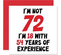 Stuff4 Biglietto di auguri per il 72° compleanno per donne e uomini con scritta in lingua inglese Not 72 I'm 18 With 54 Years Experiency divertente biglietto di auguri per 72° compleanno 145mm