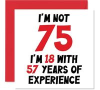 Stuff4 Biglietto di auguri per il 75° compleanno, per donne e uomini, con scritta in lingua inglese Not 75 I'm 18 With 57 Years Experiency (lingua italiana non garantita)