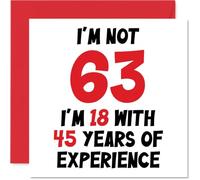 Stuff4 Biglietto di auguri umoristico per 63° compleanno per donne e uomini, con scritta in lingua inglese Not 63 I'm 18 With 45 Years Experience, divertente biglietto di auguri per sessantatré