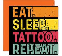 Biglietto di compleanno divertente per lei o lui, con scritta "Eat, Sleep, Tattoo, Repeat", per amanti dei tatuatori, 145 x 145 mm, per tutte le occasioni, bambini o adulti