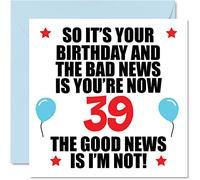 Stuff4 Divertente biglietto di auguri il 39° compleanno uomini e donne cattive notizie biglietti di auguri 39 anni fratello sorella zia zio cugino amico 145mm trentanove