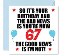 Stuff4 Divertente biglietto di auguri il 67° compleanno uomini e donne cattive notizie biglietti di auguri 67 anni papà mamma zia zio nonno 145mm regalo sessantasette