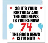 Stuff4 Divertente biglietto di auguri il 74° compleanno uomini e donne cattive notizie biglietti di auguri 74 anni papà mamma zia zio nonno 145mm regalo settantaquattro