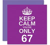 Stuff4 Divertente biglietto di auguri per 67° compleanno per uomo donna - Keep Calm - Divertente biglietto di auguri per nonno, mamma, nonna, papà, nonno, zia, cugino, 145 mm x 145 mm