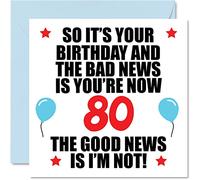 Stuff4 Divertente biglietto di auguri per 80° compleanno per uomini e donne, cattive notizie, biglietti di auguri per papà 80 anni, mamma, zia, zio, nonno, 145 mm