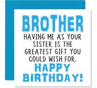 Divertente biglietto di compleanno fratello - Having Me As Your Sister Greatest Gift Wish - Joke Happy Birthday Card from Sister Sibling Banter 145mm biglietti di auguri fratello