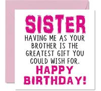 Stuff4 Divertente biglietto di compleanno sorella - Having Me As Your Brother Greatest Gift Wish - Joke Happy Birthday Card from Brother Sibling Banter 145mm biglietti di auguri sorelle