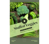 Stuffed Veggies: Savor the Low-Carb Life, Keto Recipes for Every Craving