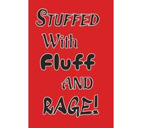 Stuffed With Fluff And Rage!: Funny Cute Journal for Women | Sarcastic Notebook for Writing, Notes, and Ideas / 6x9 inches / 120 pages of college ruled paper