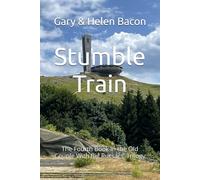 Stumble Train: The Fourth Book in the Old Couple With Big Rucsacs’ Trilogy